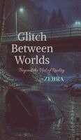 Zehra - Glitch Between Worlds, Inbunden