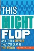 Matthew Holley, Jacquie Gardy - This Might Flop, Häftad