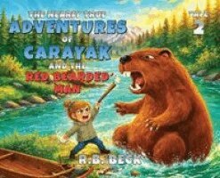 R B Beck - Nearly True Adventures of Carayak and the Red Bearded Man (Book 2), Inbunden