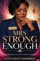Favour Kingsley- Chukwunonso - Mrs. Strong Enough, Häftad
