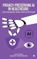 Ajit Sahu, Sanjoy Mukherjee - Privacy-Preserving AI in Healthcare, Inbunden