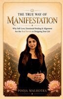 Pooja Malhotra - True Way of Manifestation, Häftad