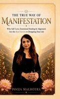 Pooja Malhotra - True Way of Manifestation, Inbunden