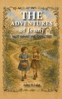 John H. Lake - The Adventures of Jenny: Not What We Expected, Inbunden