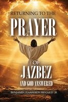 Benjamin Harrison Bennett Jr - Returning to the Prayer of Jabez & God Answered, Häftad