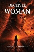 Luz Ardelys Díaz Peralta - Deceived Woman, Häftad