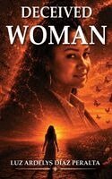 Luz Ardelys Díaz Peralta - Deceived Woman, Inbunden