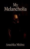 Anushka Mishra - My Melancholia, Häftad