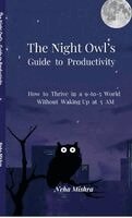 Neha Mishra - Night Owl's Guide to Productivity, Inbunden