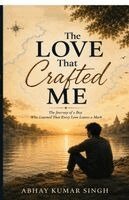 Abhay Kumar Singh - Love That Crafted Me, Häftad