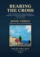 John M Cobin - Bearing the Cross - BOOK THREE - Valparaíso (part 3) and Rancagua: A Gringo Political Prisoner Exposes the Injustices, Indignities, and Vexations of t. Tillgänglighet: Lägg i varukorg