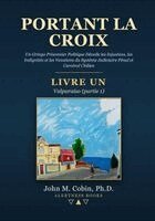 John M Cobin - Portant la Croix - LIVRE UN, Häftad. Tillgänglighet: Lägg i varukorg