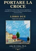 John M Cobin - Portare la Croce - LIBRO DUE - Valparaíso (parte 2), Häftad. Tillgänglighet: Lägg i varukorg