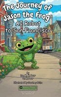 M K Pour, O K Pour - Journey of Jason the Frog(TM) AI Robot to San Francisco, Inbunden. Tillgänglighet: Lägg i varukorg