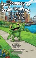 M K Pour, O K Pour - Journey of Jason the Frog(TM) AI Robot to Seattle, Inbunden. Tillgänglighet: Lägg i varukorg