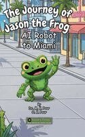 M K Pour, O K Pour - Journey of Jason the Frog(TM) AI Robot to Miami, Inbunden