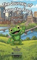M K Pour, O K Pour - Journey of Jason the Frog(TM) AI Robot to Nashville, Inbunden