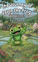 M K Pour, O K Pour - Journey of Jason the Frog(TM) AI Robot to Tokyo, Inbunden
