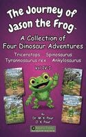 The Journey of Jason the Frog(TM): A Collection of Four Dinosaur Adventures (Volume IV-I): A Collection of Four Dinosaur Adventures (Volume IV-I)