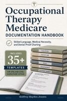 Godfrey Hayden Jensen - Occupational Therapy Medicare Documentation Handbook: Skilled Language, Medical Necessity, and Denial-Proof Charting, Häftad