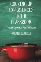 Gabriel Carrillo, Sarah Laliberte - Cooking Up Experiences In The Classroom, Häftad. Tillgänglighet: Lägg i varukorg