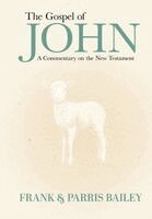Frank Bailey, Parris Bailey - Gospel of John A Commentary on The New Testament, Inbunden