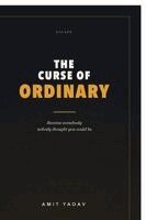 Amit Yadav - Curse of Ordinary, Häftad