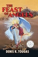 Denis R Tougas - Feast Of Angels, Häftad