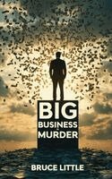 Bruce Little - Big Business is Murder, Inbunden
