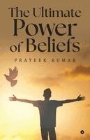 Prateek Kumar - Ultimate Power of Beliefs, Häftad. Tillgänglighet: Lägg i varukorg