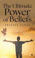 Prateek Kumar - Ultimate Power of Beliefs, Inbunden. Tillgänglighet: Lägg i varukorg