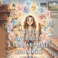 Girl Who Wore A Thousand Masks