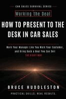 Bruce Huddleston - How to Present to the Desk in Car Sales, Häftad