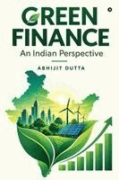 Abhijit Dutta - Green Finance : An Indian Perspective. Tillgänglighet: Lägg i varukorg