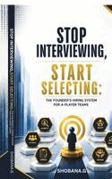 Shobana G - Stop Interviewing, Start Selecting, Häftad