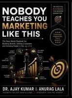 Dr Ajay Kumar - Nobody Teaches You Marketing Like This, Inbunden. Tillgänglighet: Lägg i varukorg