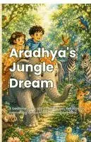 Richa Jain - Aradhya's Jungle Dream, Häftad. Tillgänglighet: Lägg i varukorg