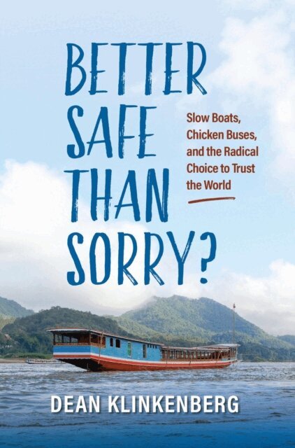Dean Klinkenberg - Better Safe Than Sorry? Slow Boats, Chicken Buses, and the Radical Choice to Trust the World, E-bok. Tillgänglighet: Lägg i varukorg