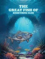 Daniel David Stevenson - Great Fish of Something Else, Häftad