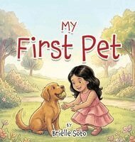 Brielle Soto - My First Pet, Inbunden