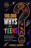 100,000 Whys for Teens