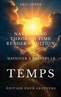 Eric Jones - Naviguer à travers le temps - Édition pour lecteurs - Navigating Through Time - Reader's Edition - French, Inbunden