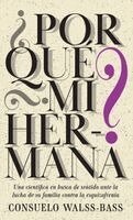 Consuelo Walss-Bass - ¿Por qué mi hermana? Una científica en busca de sentido ante la lucha de su familia contra la esquizofrenia, Inbunden. Tillgänglighet: Lägg i varukorg