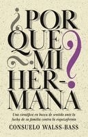 Consuelo Walss-Bass - ¿Por qué mi hermana? Una científica en busca de sentido ante la lucha de su familia contra la esquizofrenia, Häftad. Tillgänglighet: Lägg i varukorg