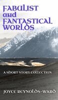 Fabulist and Fantastical Worlds