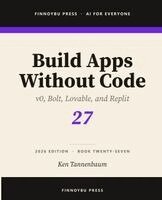 Ken Tannenbaum - Build Apps Without Code, Häftad