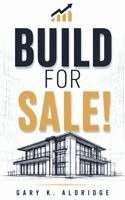 Gary K. Aldridge - Build for Sale!, Inbunden. Tillgänglighet: Lägg i varukorg