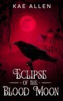 Kae Allen - Eclipse of the Blood Moon, Inbunden. Tillgänglighet: Lägg i varukorg
