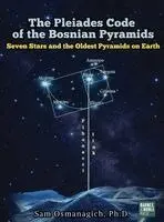 Sam Osmanagich - Pleiades Code of the Bosnian Pyramids, Inbunden. Tillgänglighet: Lägg i varukorg