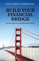 Travis Gabler, Nicholas Nino - Build Your Financial Bridge, Häftad